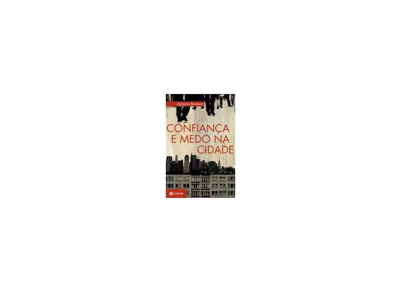 Confiança e Medo na Cidade - Bauman, Zygmunt - 9788537801222