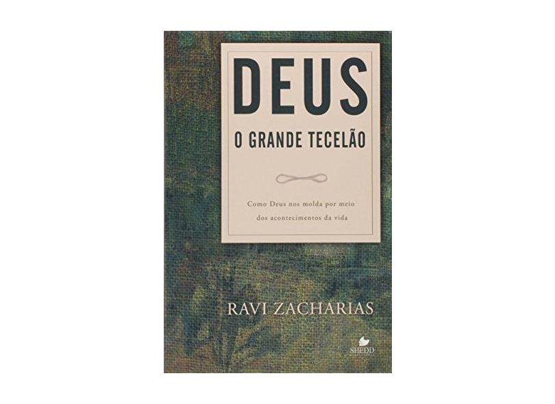 Grande Tecelão - Como Deus nos Molda por Meio dos Acontecimentos da Vida, O - Ravi Zacharias - 9788588315846