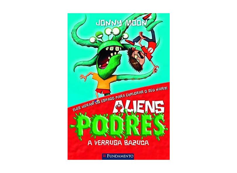 Aliens Podres: A Verruga Bazuca - Volume 1 - Jonny Moon - 9788539500154