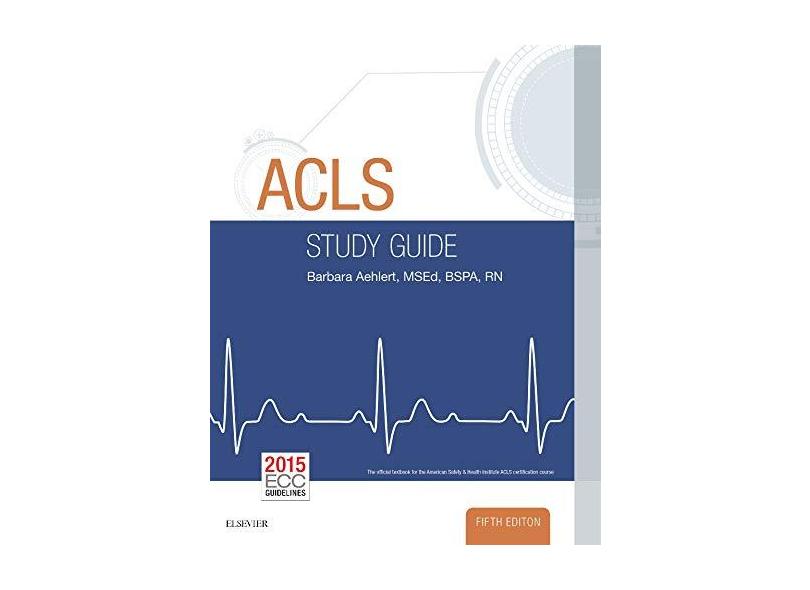 ACLS STUDY GUIDE - Barbara J Aehlert Rn Bspa - 9780323401142