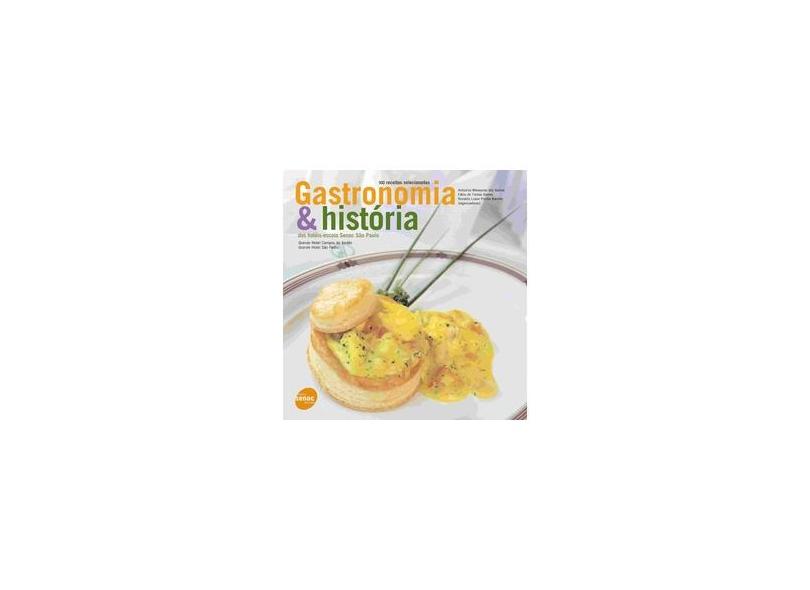 Gastronomia & História - 100 Receitas Selecionadas dos Hotéis-escola Senac São Paulo - 2ª Ed. - Barreto, Ronaldo Lopes Pontes - 9788573596403