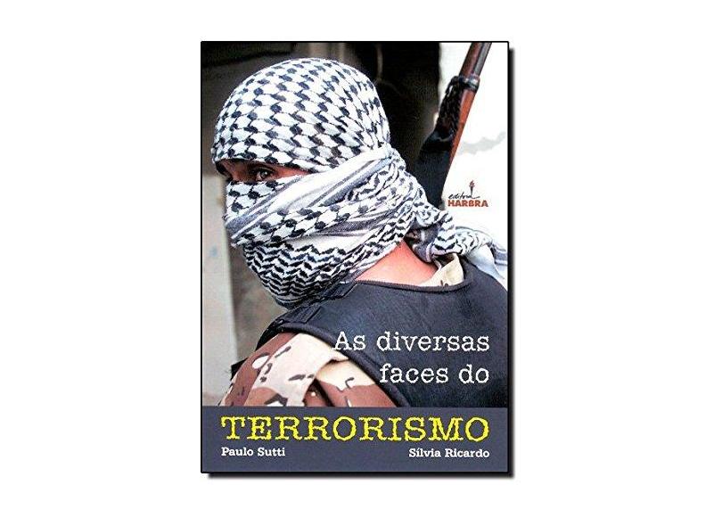 As Diversas Faces do Terrorismo - Sutti, Paulo; Ricardo, Silvia - 9788529402482
