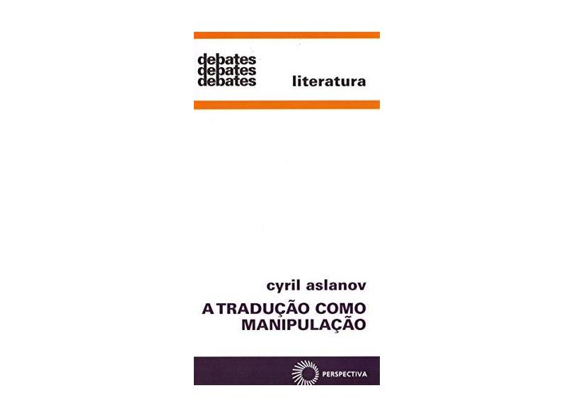A Tradução Como Manipulação - Col. Debates - Aslanov, Cyril - 9788527310390