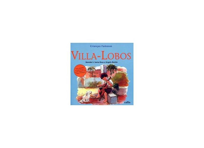 Crianças Famosas - Villa-lobos - Santa Rosa, Nereide Schilaro - 9788574163772
