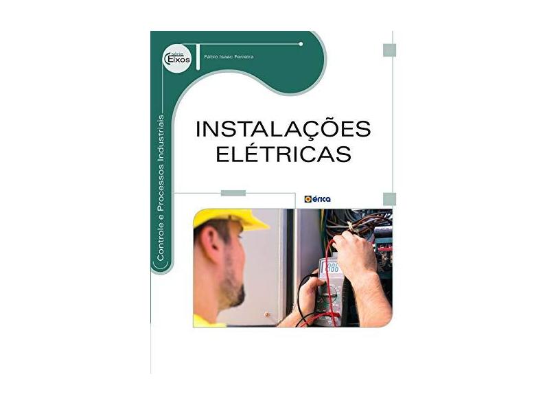 Instalações Elétricas. Controle e Processos Industriais - Fábio Isaac Ferreira - 9788536527444