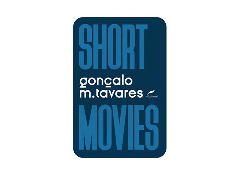 Short Movies - Tavares, Gonçalo M. - 9788583180654