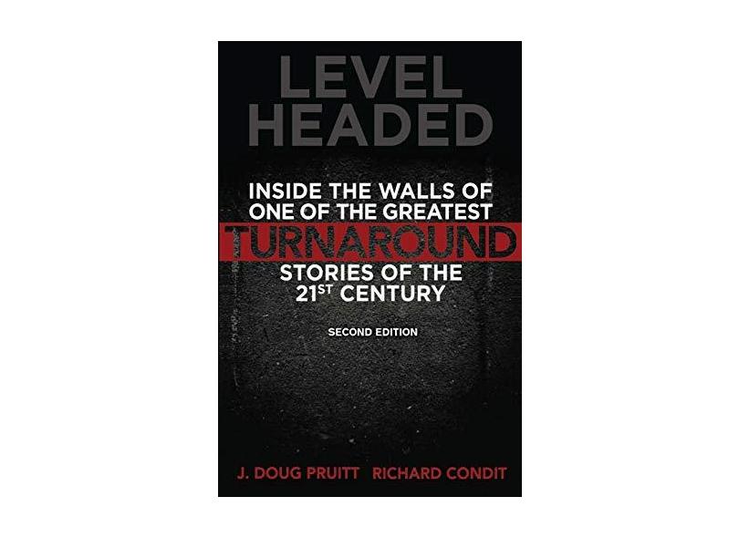Level Headed: Inside the Walls of One of the Greatest Turnaround Stories of the 21st Century - J. Doug Pruitt - 9781627871082