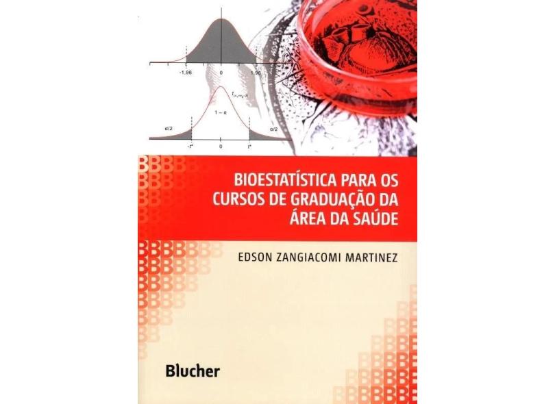 Bioestatística Para os Cursos de Graduação da Área da Saúde - Edson Zangiacomi Martinez - 9788521209027