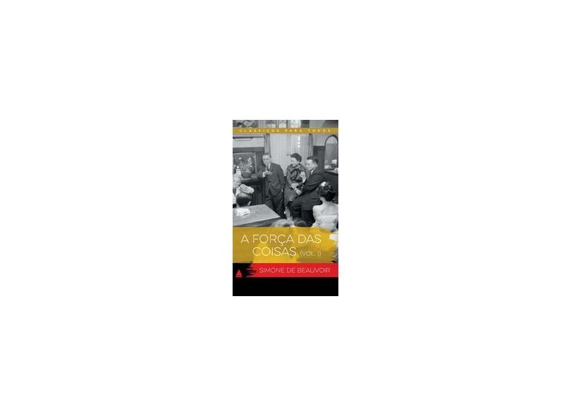 A Força Das Coisas Vol. 1 - Col. Clássicos Para Todos - Beauvoir, Simone De - 9788520934036