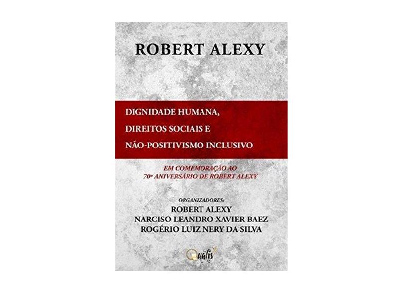 Dignidade Humana, Direitos Sociais e Não-Positivismo Inclusivo - Alexy, Robert - 9788568839171