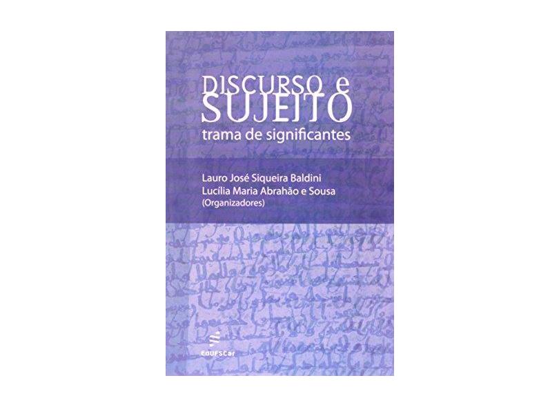 Discurso E Sujeito - Trama De Significantes - Lauro Jose Siqueira^sousa, Lucilia Maria A Badini - 9788576003465
