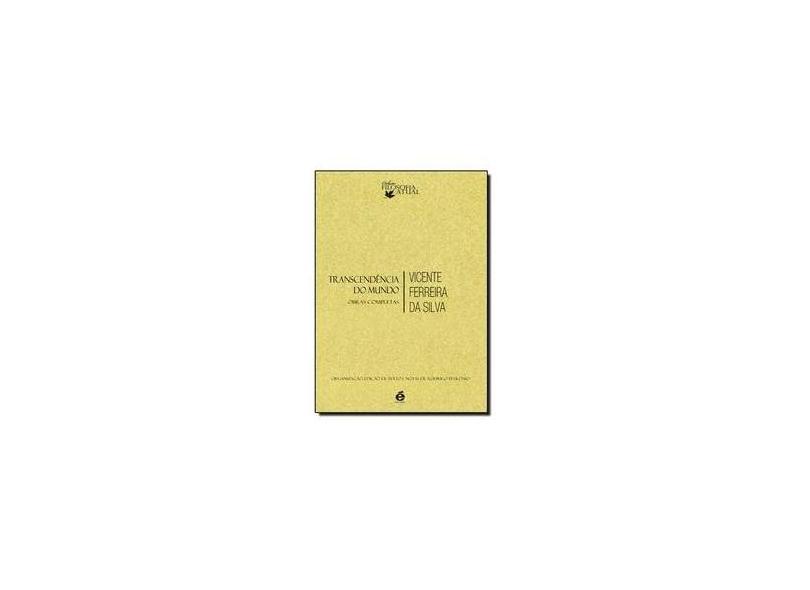 Transcendencia do Mundo - Obras Completas - Ferreira Da Silva, Vicente - 9788588062993