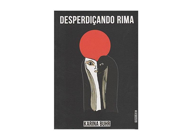 DESPERDIÇANDO RIMA - Karina Buhr - 9788568432143
