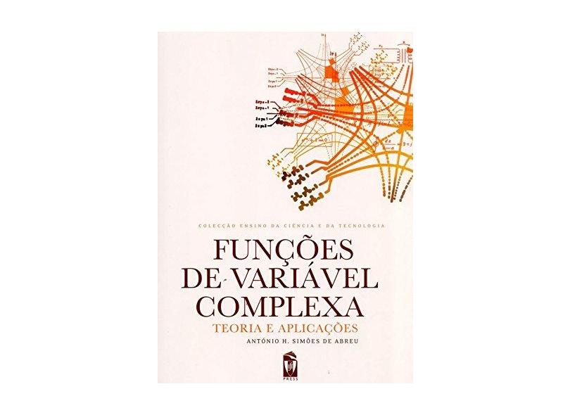 Funções de Variável Complexa - Teoria e Aplicação - Abreu, António H. De Simões - 9789728469771