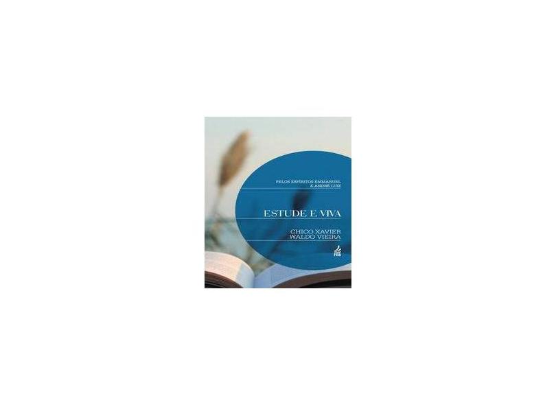 Estude e Viva - 14ª Ed. 2013 - Xavier, Francisco Candido - 9788573287592