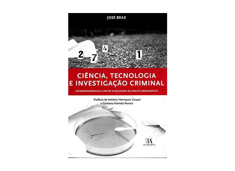 Ciência, Tecnologia e Investigação Criminal - José Braz - 9789724059723