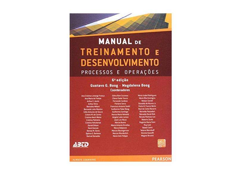 Manual de Treinamento e Desenvolvimento - Processos e Operações - 6ª Ed. 2013 - Boog, Gustavo G.; Boog, Magdalena - 9788581437682