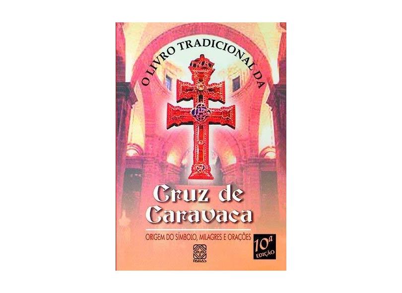 O Livro Tradicional Da Cruz De Caravaca - Capa Comum - 9788534703048