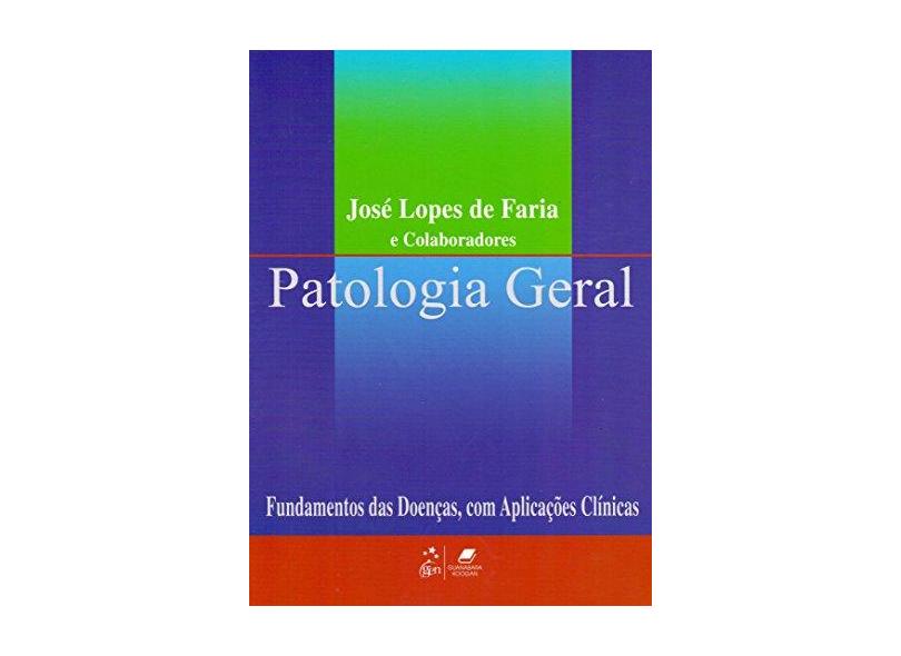 Patologia Geral - Jose Lopes De Faria - 9788527708319