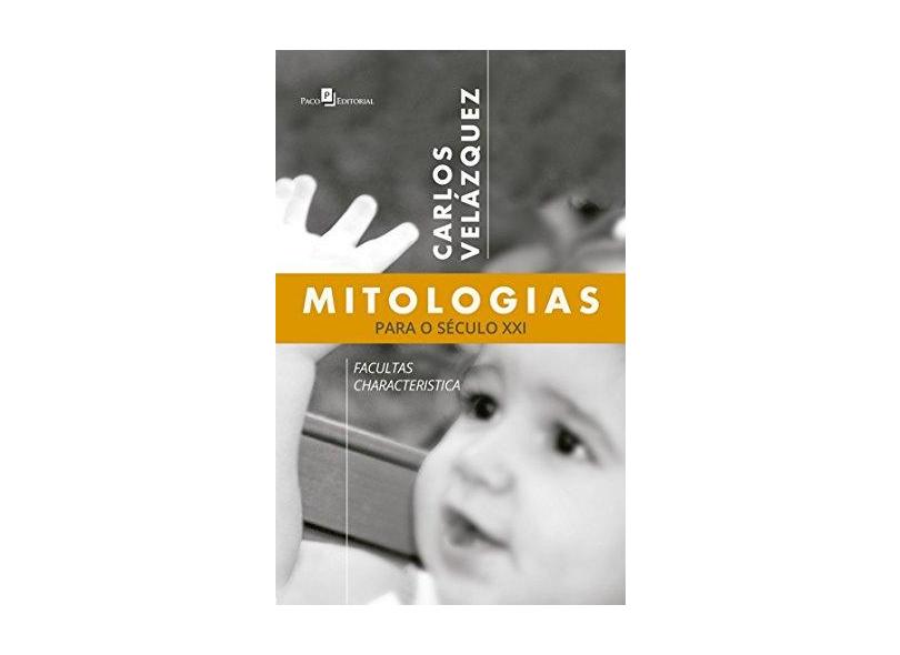 Mitologias Para O Século XXI - Facultas Characteristica - Velázquez, Carlos - 9788546209293