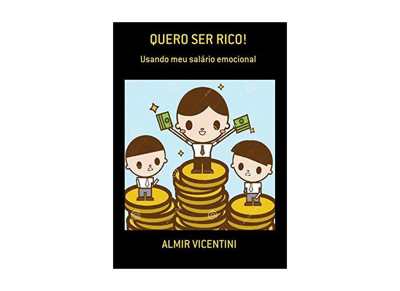 Quero Ser Rico - Almir Vicentini - 9788556976390