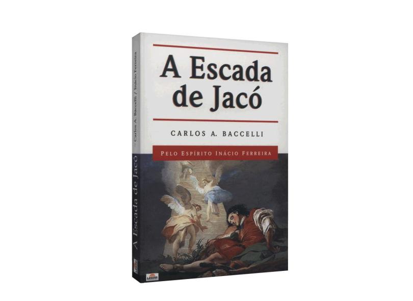 A Escada de Jacó - Carlos Antônio Baccelli - 9788588429154