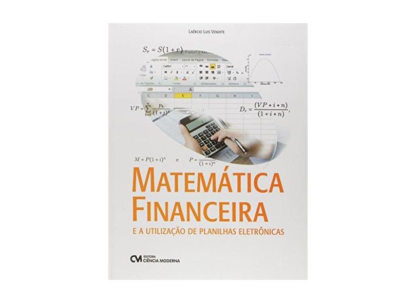 Matemática Financeira e a Utilização de Planilhas Eletrônicas - La&#233;rcio Luis Vendite - 9788539909001