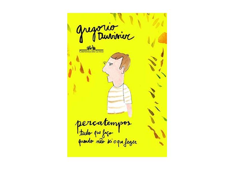 Percatempos - Tudo Que Faço Quando Não Sei O Que Fazer - Gregorio Duvivier - 9788535926583