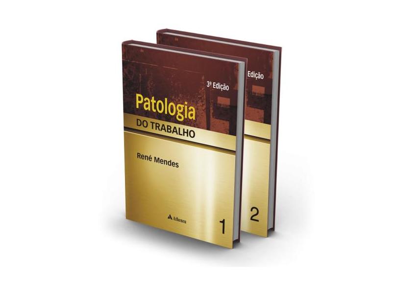 Patologia do Trabalho - 2 Vols - 3ª Ed. 2013 - Mendes, Rene - 9788538803751