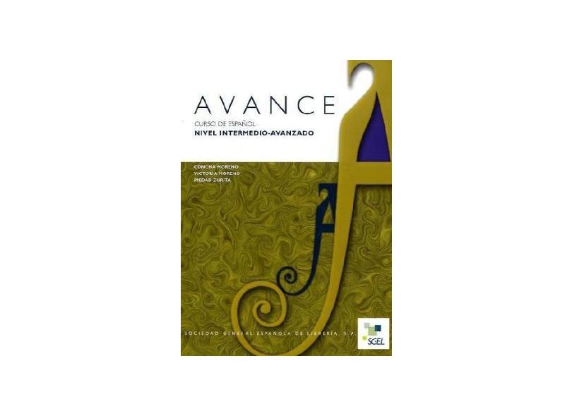 Avance: Curso de Español - Nivel Intermedio-Avanzado - Concha Moreno Garcia, Piedad Zurita, Victoria Moreno - 9788497780452