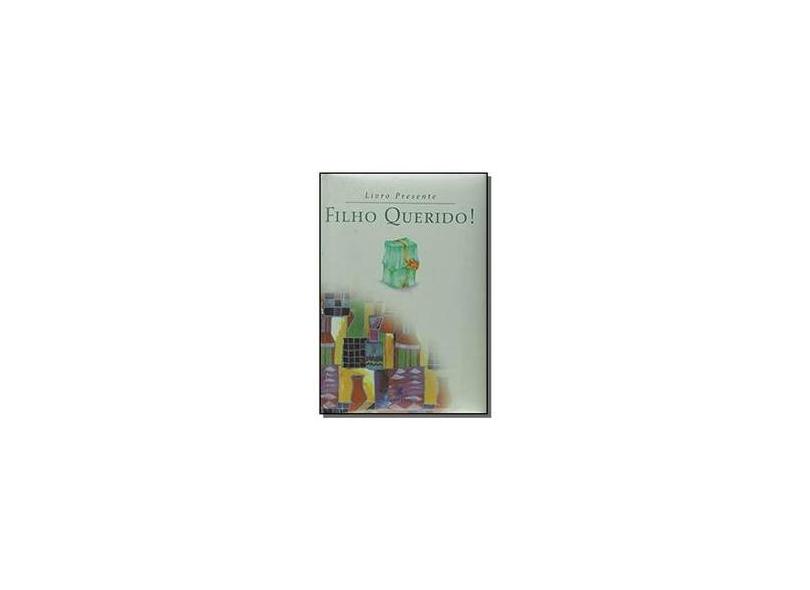 Filho Querido ! - Livro Presente - Macedo, Edelma - 9788573585766