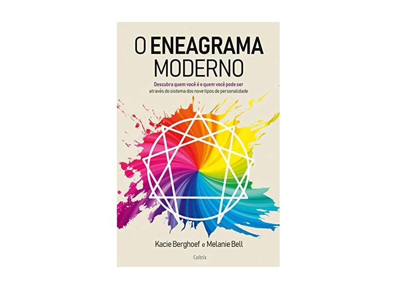Eneagrama Moderno: Descubra quem você é e quem você pode ser através do sistema dos nove tipos de personalidade - Melanie Bell - 9788531614910