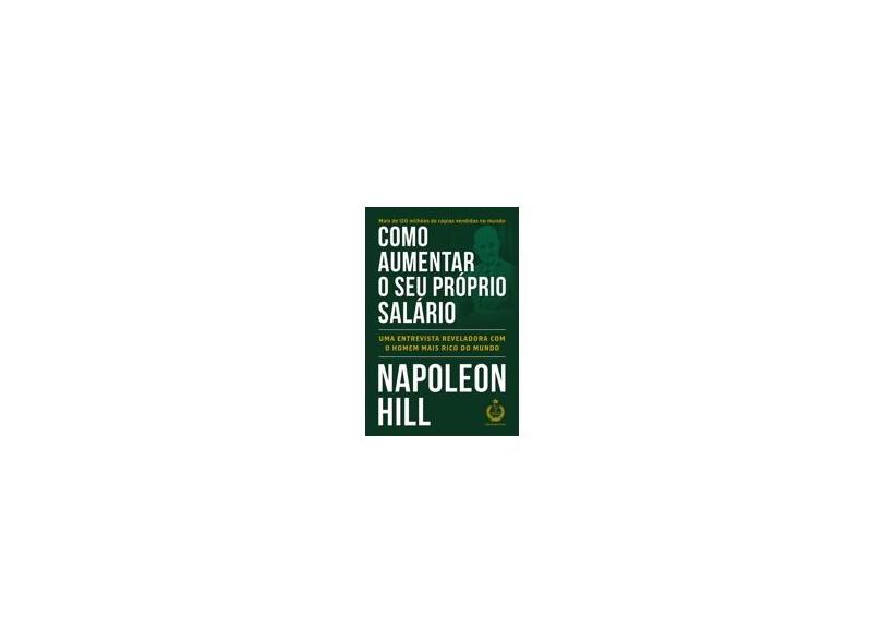 Como Aumentar o Seu Próprio Salário - Hill, Napoleon - 9788568014301