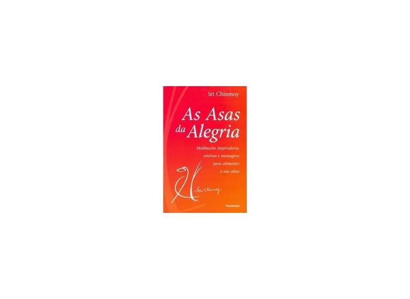 As Asas da Alegria - Chinmoy, Sri - 9788531515552