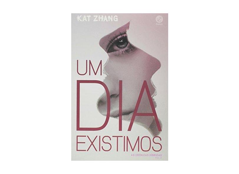 Um Dia Existimos - As Crônicas Híbridas - Vol. 2 - Zhang, Kat - 9788501098375