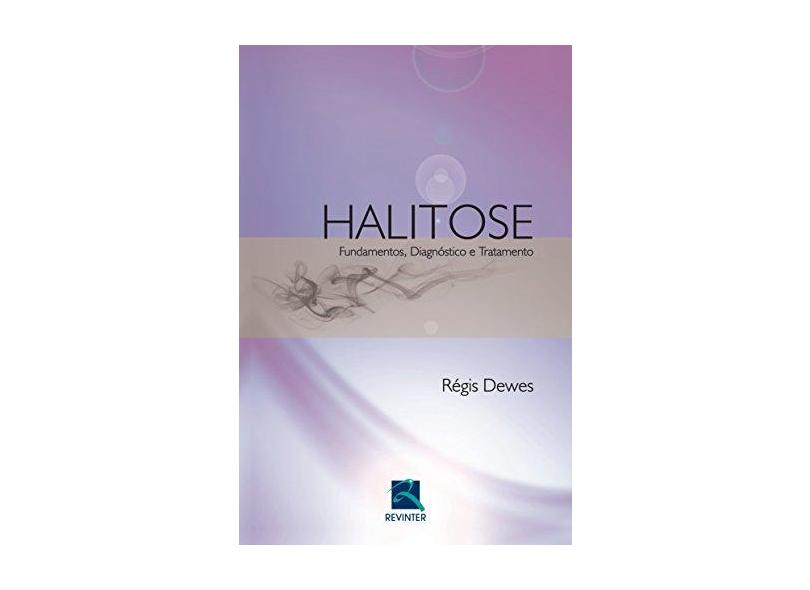 Halitose - Fundamentos, Diagnóstico e Tratamento - Dewes, Régis - 9788537206447