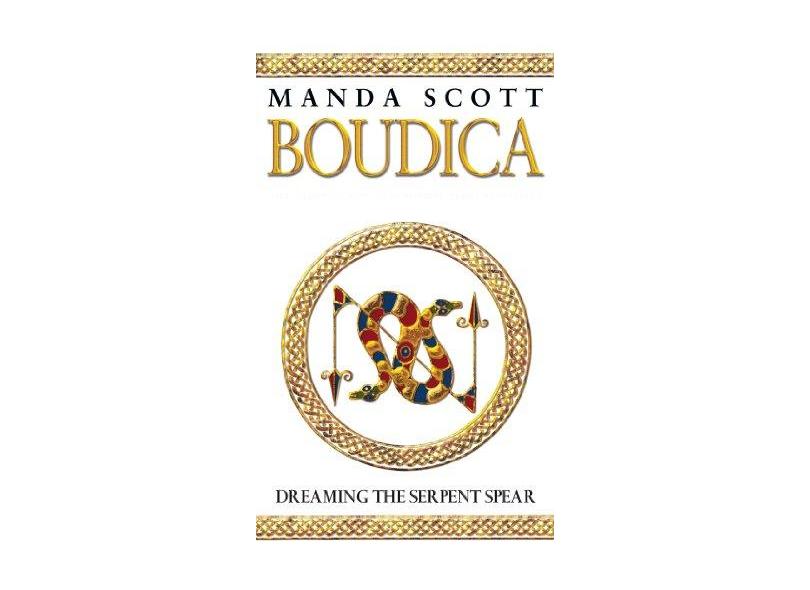 Boudica:Dreaming The Serpent Spear: A Novel of Roman Britain: Boudica 4 - M C Scott - 9780553814088