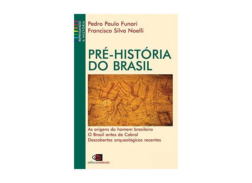 Pré - História do Brasil - As Origens do Homem Brasileiro Brasil Antes de Cabral - Funari, Pedro Paulo; Noelli, Francisco Silva - 9788572441933