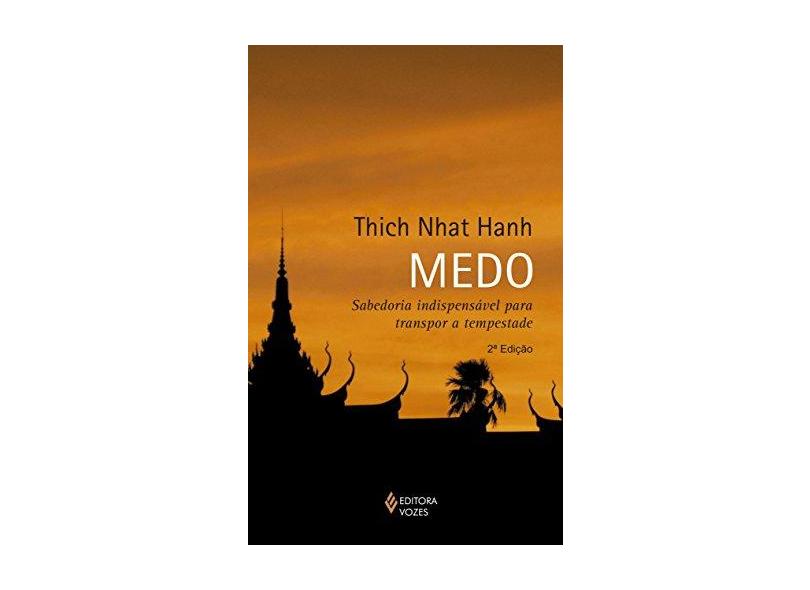 Medo - Sabedoria Indispensável Para Transpor A Tempestade - Hanh, Thich Nhat - 9788532647948