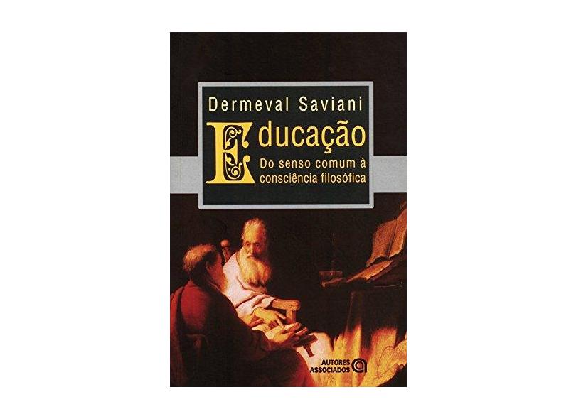 Educação. Do Senso Comum a Consciência Filosófica - Capa Comum - 9788574963167