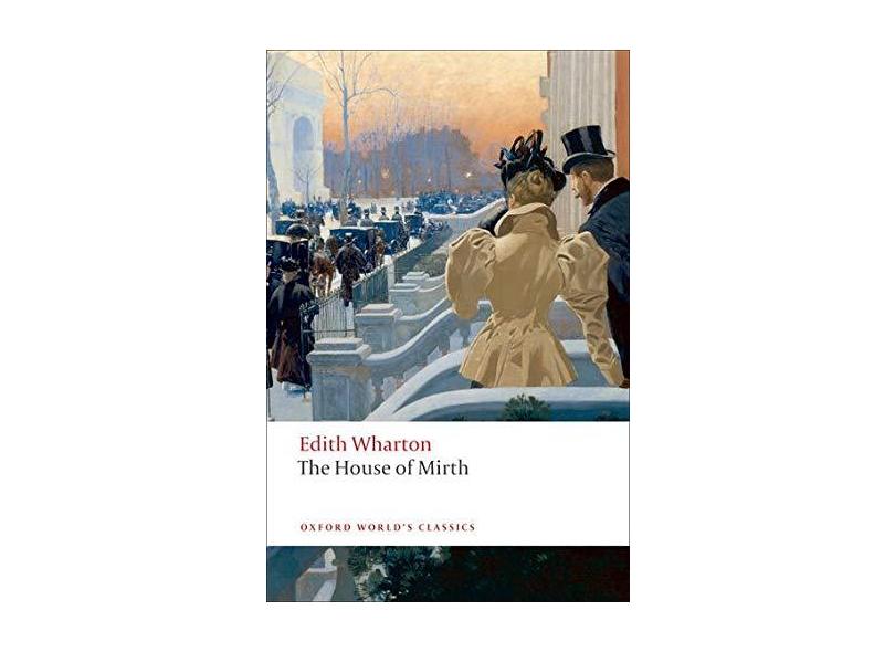 The House Of Mirth - Oxford World's Classics - Wharton, Edith; - 9780199538102