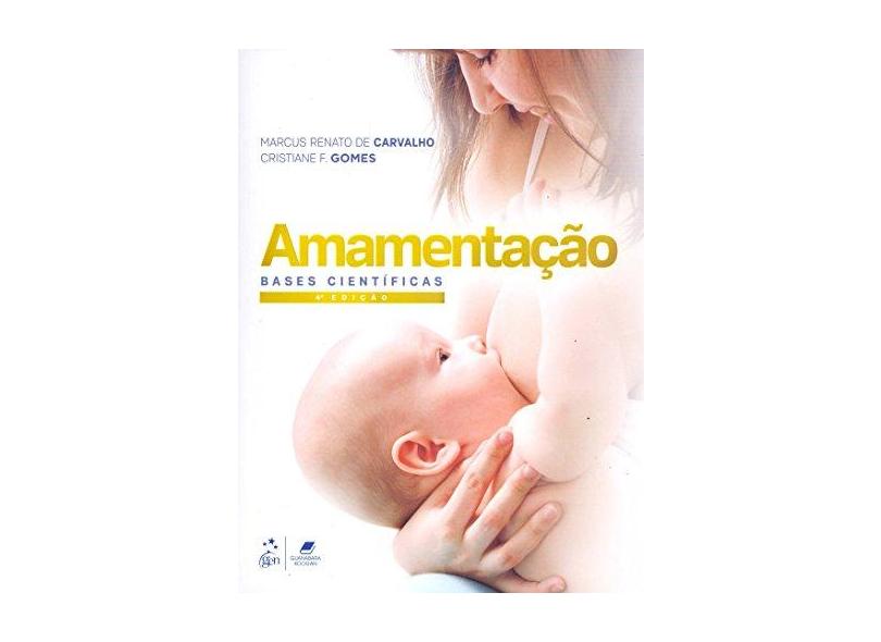 Amamentação - Bases Científicas - 4ª Ed. 2016 - Carvalho, Marcus Renato De - 9788527730747