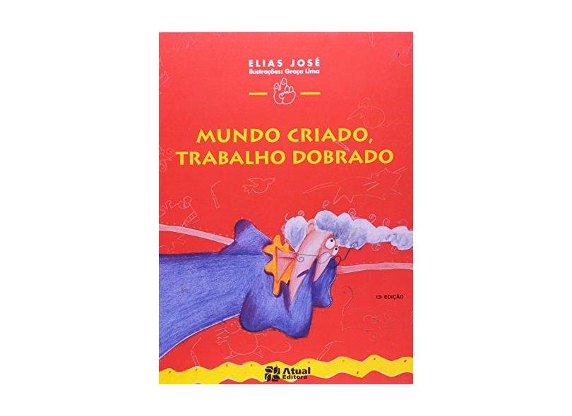 Mundo Criado, Trabalho Dobrado - Col. Mindinho e Seu Vizinho - Conforme a Nova Ortografia - José, Elias - 9788570568090