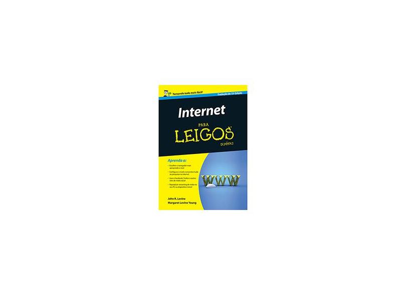 Internet Para Leigos - Levine, John R.; Maragret Levine, Young, - 9788576088080