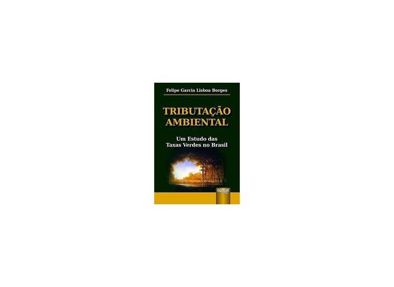 Tributação Ambiental - Borges, Felipe Garcia Lisboa - 9788536273310