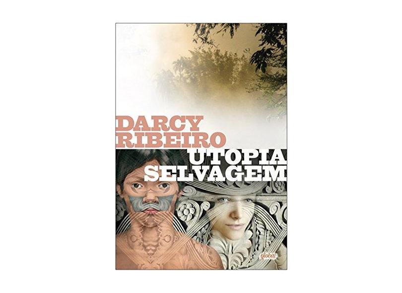 Utopia Selvagem - Darcy Ribeiro - 9788526019348