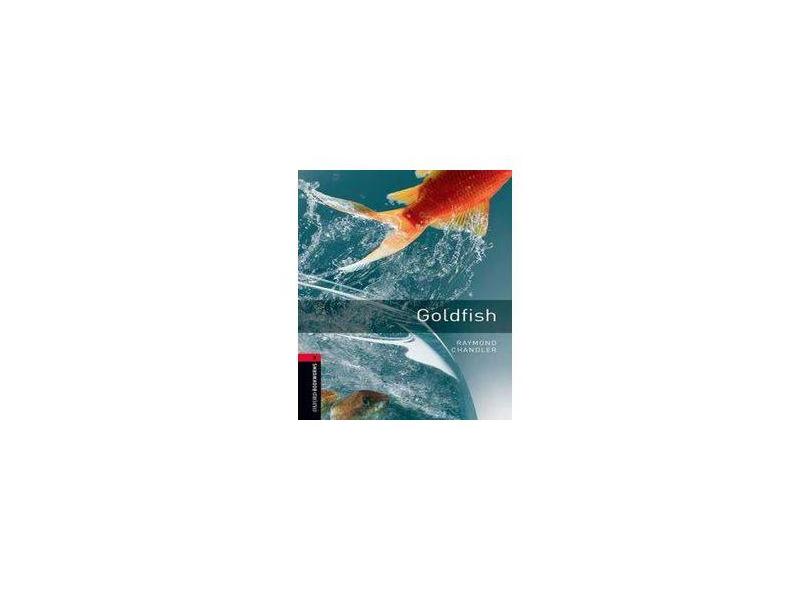 The Goldfish - Oxford Bookworm Library 3 - 3rd Ed. - Chandler, Raymond - 9780194791175