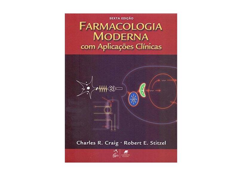 Farmacologia Moderna - 6ª Edição - Stitzel, Robert E.; Craig, Charles R. - 9788527709712