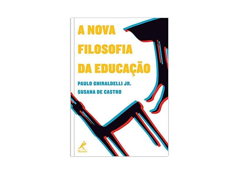 A Nova Filosofia Da Educação - Susana De Castro, Paulo Ghiraldelli Jr. - 9788520433133