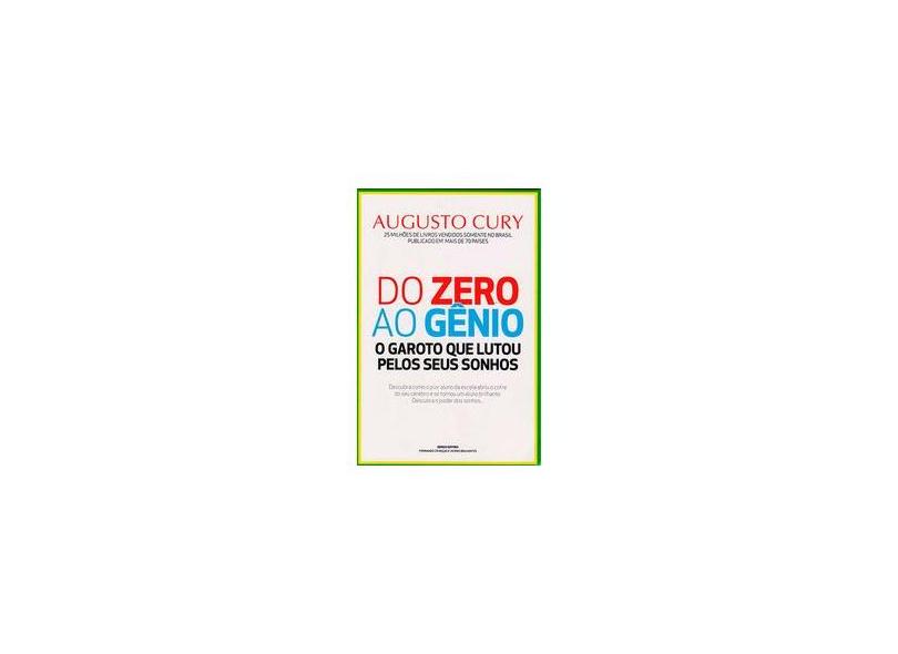 Do Zero ao Gênio - o Garoto Qe Lutou Pelos Seus Sonhos - Cury, Augusto - 9788584680252